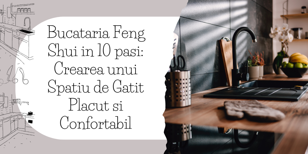 Bucataria Feng Shui in 10 pasi Crearea unui Spatiu de Gatit Placut si Confortabil 