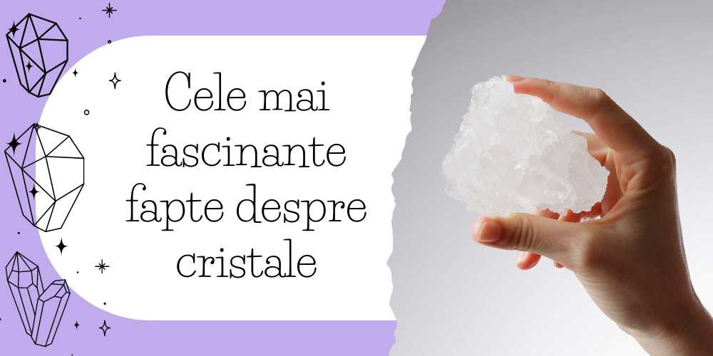 Cele mai fascinante fapte despre cristale