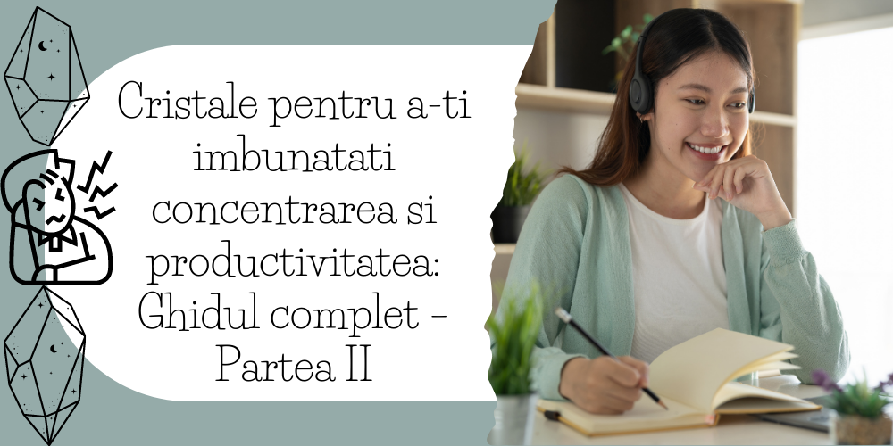 Cristale pentru a-ti imbunatati concentrarea si productivitatea Ghidul complet  Partea II (1)