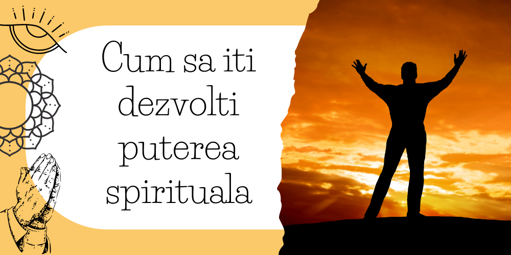 Cum sa iti dezvolti puterea spirituala