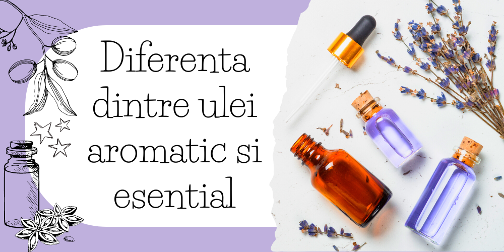 Diferenta dintre ulei aromatic si esential