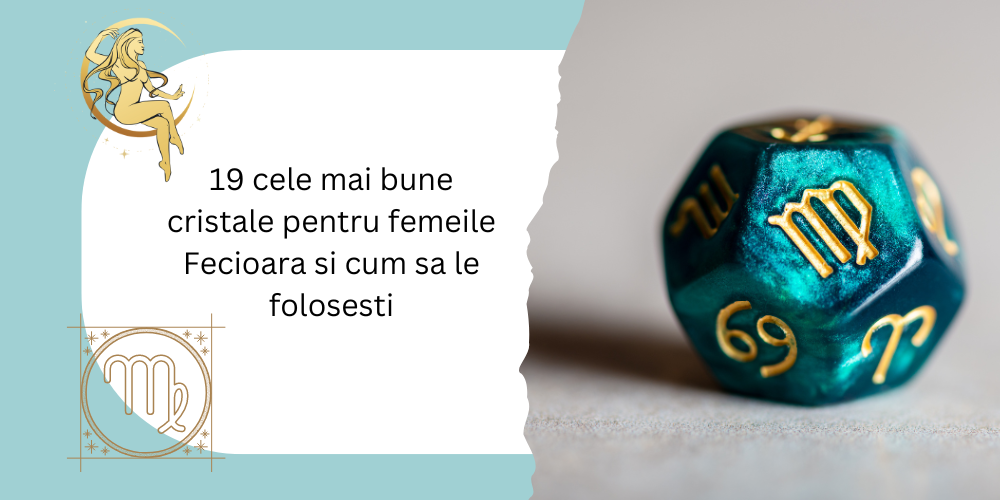 19 cele mai bune cristale pentru femeile Fecioara si cum sa le folosesti