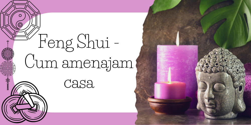 Feng Shui - Cum amenajam casa