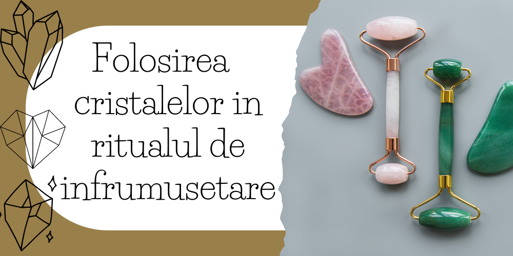 Folosirea cristalelor in ritualul de infrumusetare