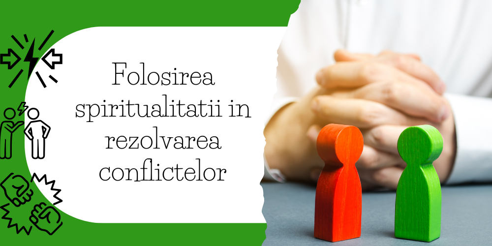 Folosirea spiritualitatii in rezolvarea conflictelor