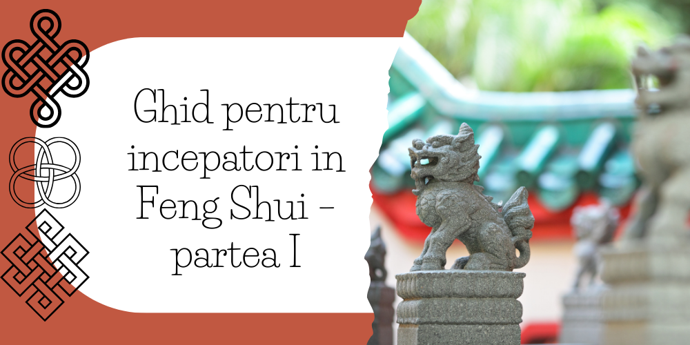 Ghid pentru incepatori in Feng Shui – partea I