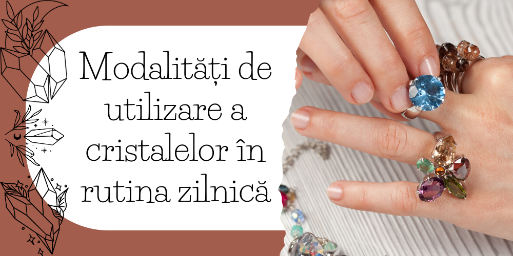 Modalități de utilizare a cristalelor în rutina zilnică