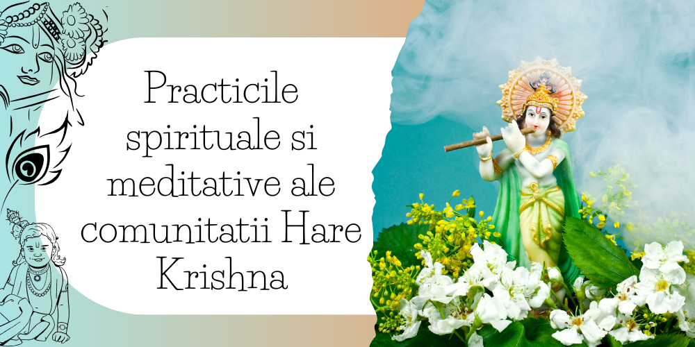 Practicile spirituale si meditative ale comunitatii Hare Krishna