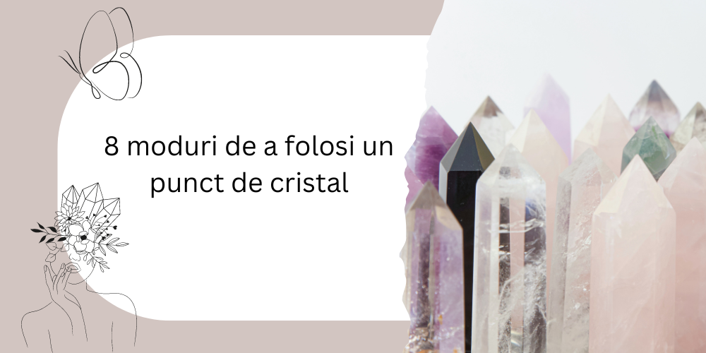 8 moduri de a folosi un punct de cristal