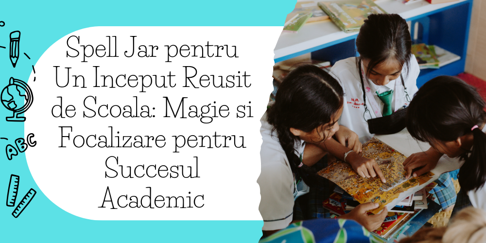 Spell Jar pentru Un Inceput Reusit de Scoala