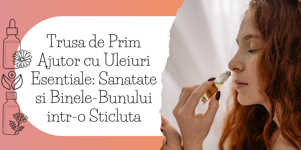 Trusa de Prim Ajutor cu Uleiuri Esentiale Sanatate si Binele-Bunului intr-o Sticluta