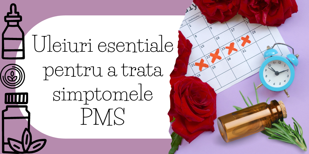 Uleiuri esentiale pentru a trata simptomele PMS