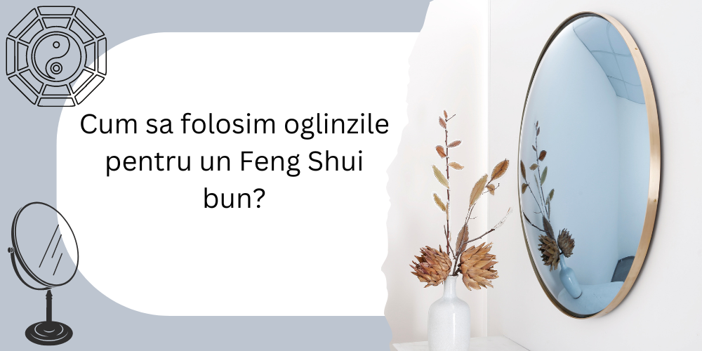 Cum putem folosi oglinzile pentru un Feng Shui bun?