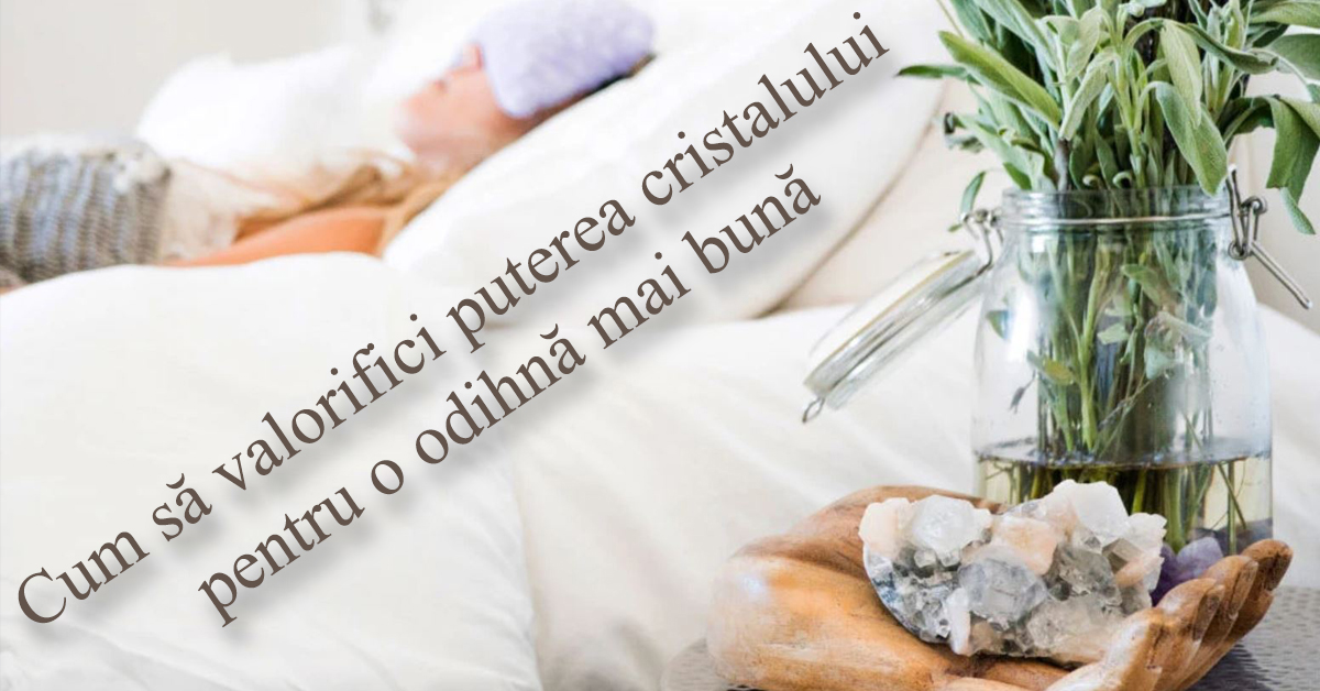 Cum să valorifici puterea cristalului pentru o odihnă mai bună