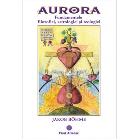 Aurora fundamentele filozofiei astrologiei si teologiei - jakob bohme carte