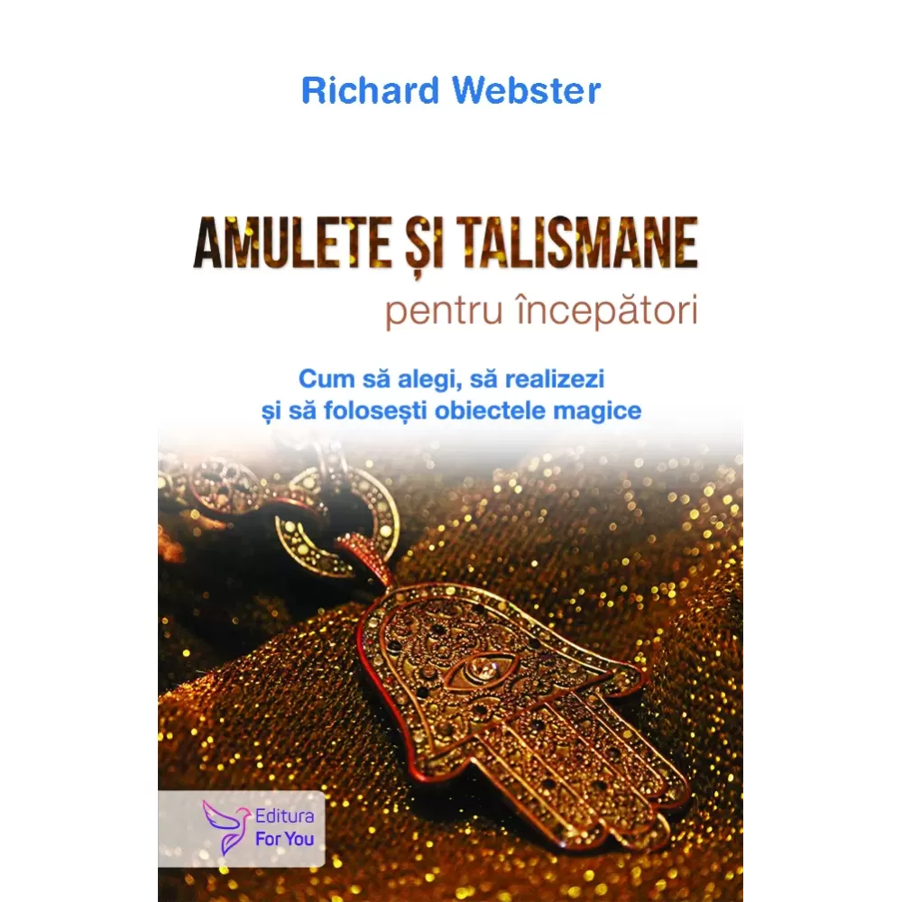 Amulete si talismane pentru incepatori - richard webster carte