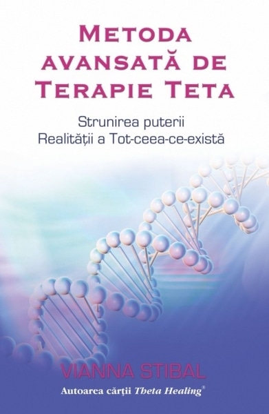 Metoda avansat de terapie teta - vianna stibal carte