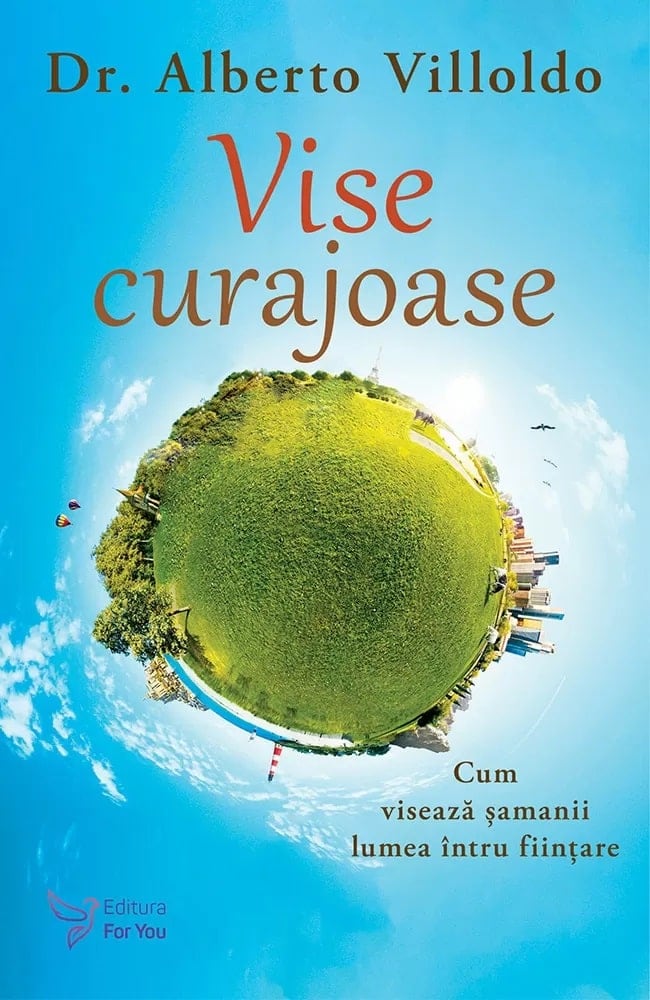 Vise curajoase alberto villoldo carte