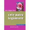 Cele patru legaminte. Ghid practic pentru redobandirea libertatii personale - Don Miguel Ruiz, carte