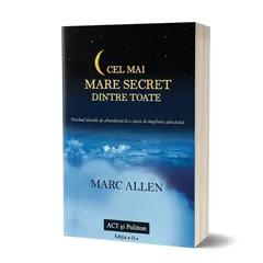 Cel mai mare secret dintre toate. Editia a II-a - Marc Allen, carte