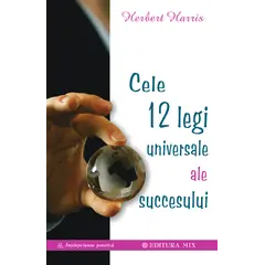 Cele 12 legi universale ale succesului - Herbert Harris, carte