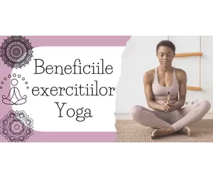 Beneficiile exercitiilor Yoga