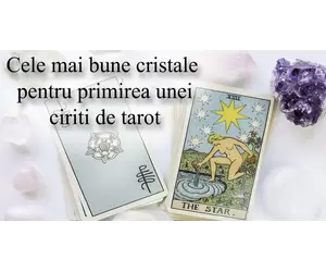 Cele mai bune cristale pentru primirea unei ciriti de tarot