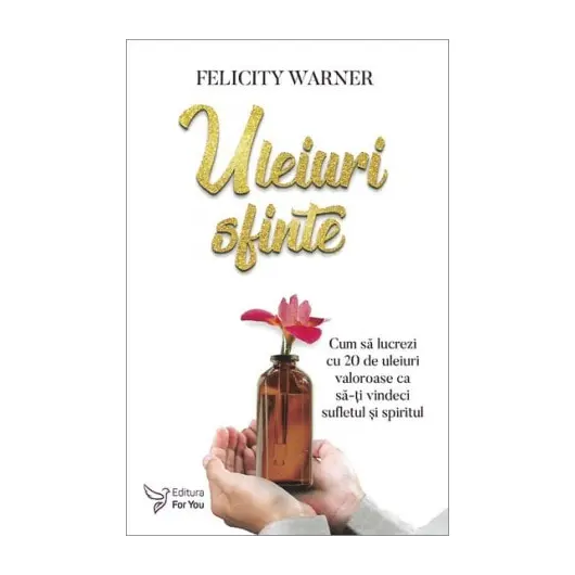 Uleiuri sfinte - Felicity Warner, carte