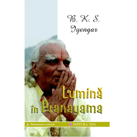 Lumina in pranayama - B. K. S.Iyengar, carte