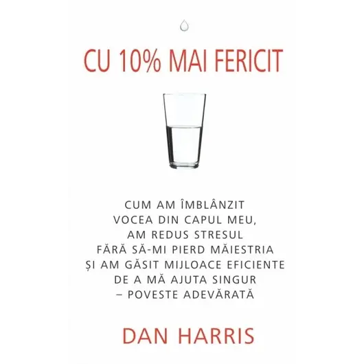 Cu 10% mai fericit - Dan Harris, carte