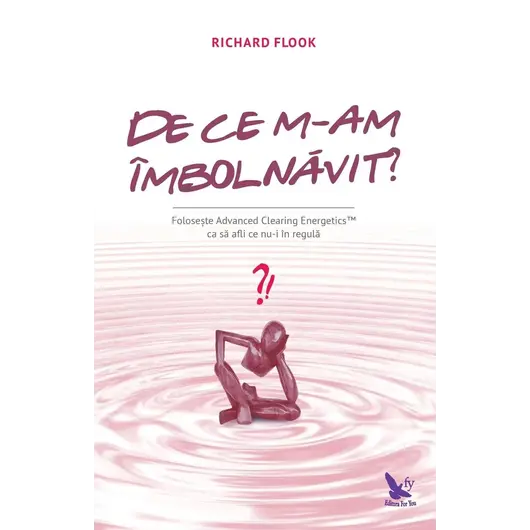 De ce m-am îmbolnăvit? – Dr. Richard Flook, carte