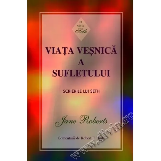 Viaţa veşnică a sufletului - Jane Roberts, carte