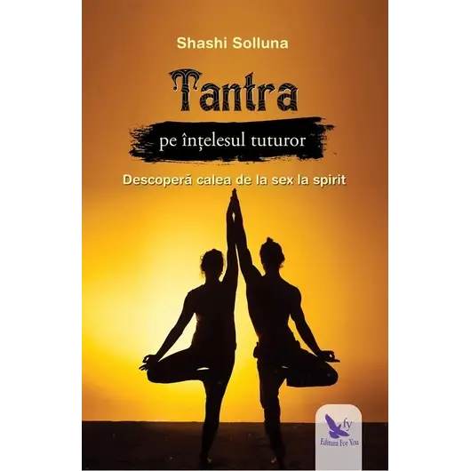 Tantra pe înțelesul tuturor – Shashi Solluna, carte